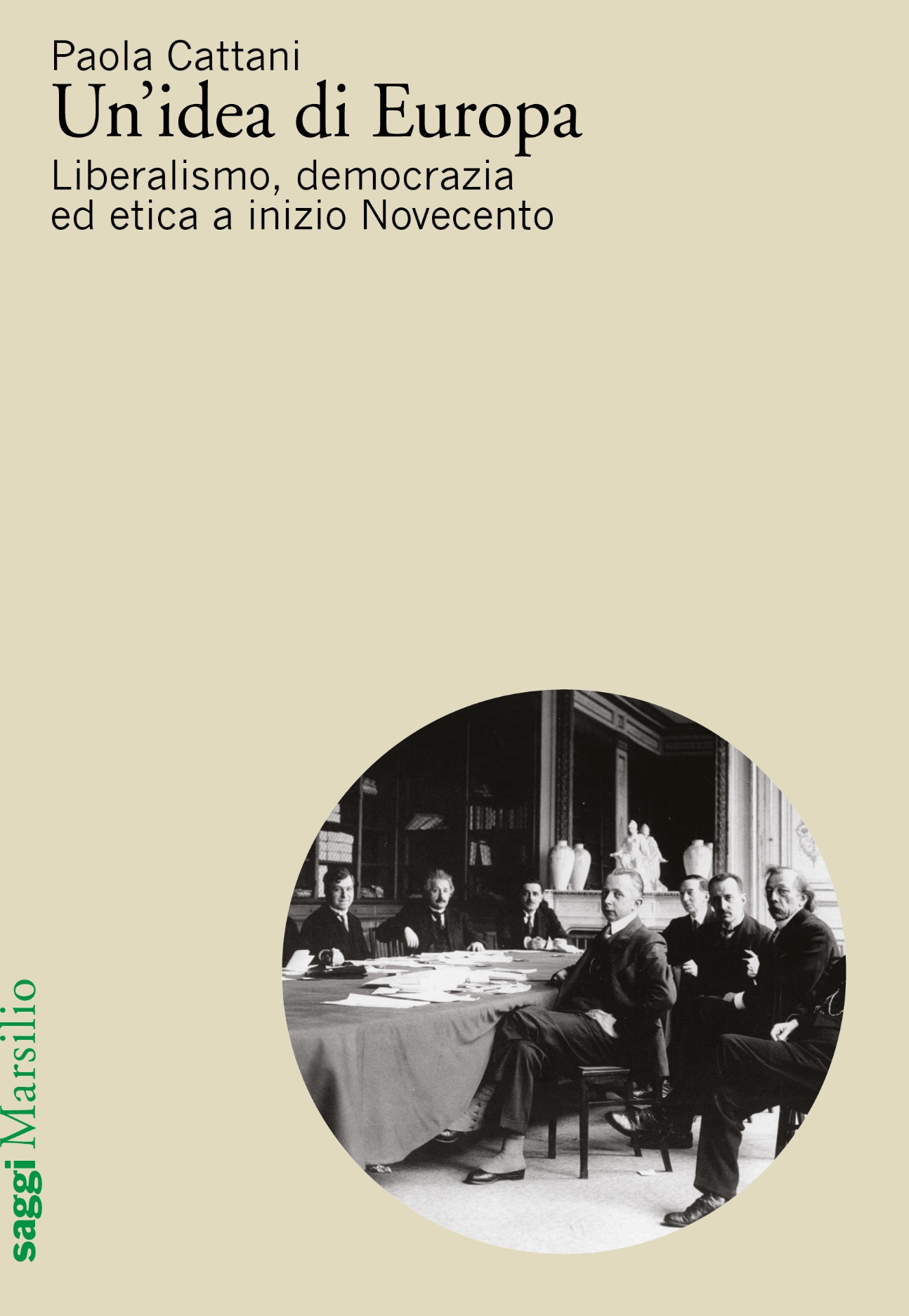 Paola Cattani, Un’idea di Europa. Liberalismo, democrazia ed etica a inizio Novecento.