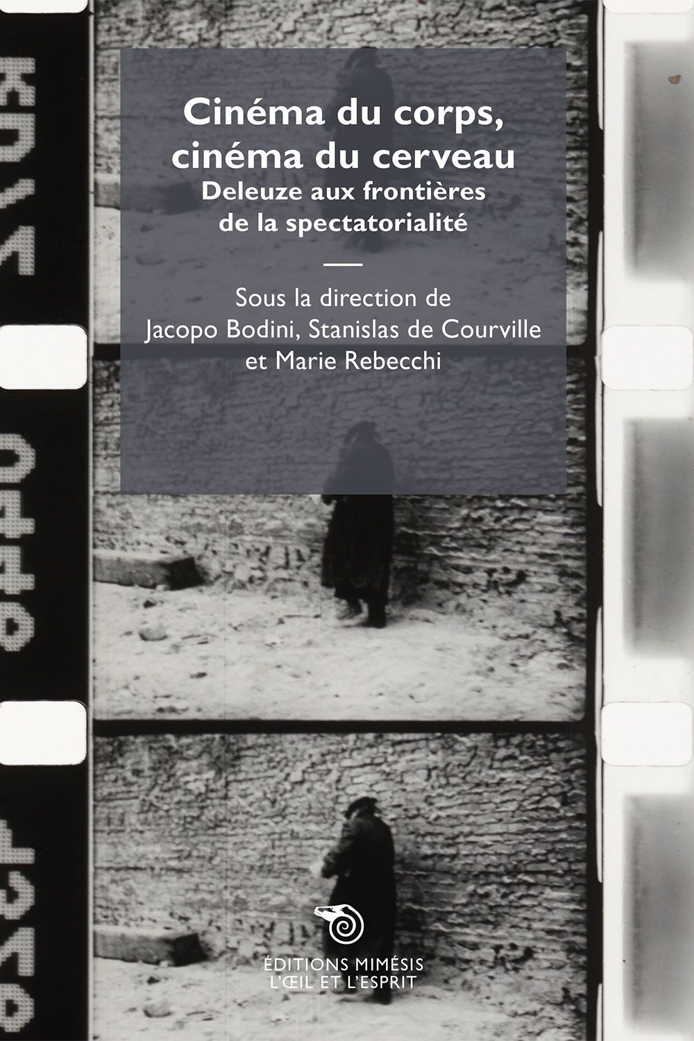 Jacopo Bodini, Stanislas de Courville et Marie Rebecchi (dir.), Cinéma du corps, cinéma du cerveau. Deleuze aux frontières de la spectatorialité