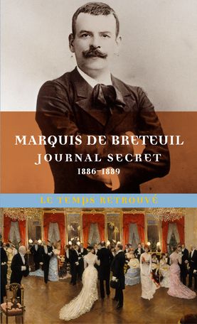 Marquis de Breteuil, Journal secret (1886-1889)