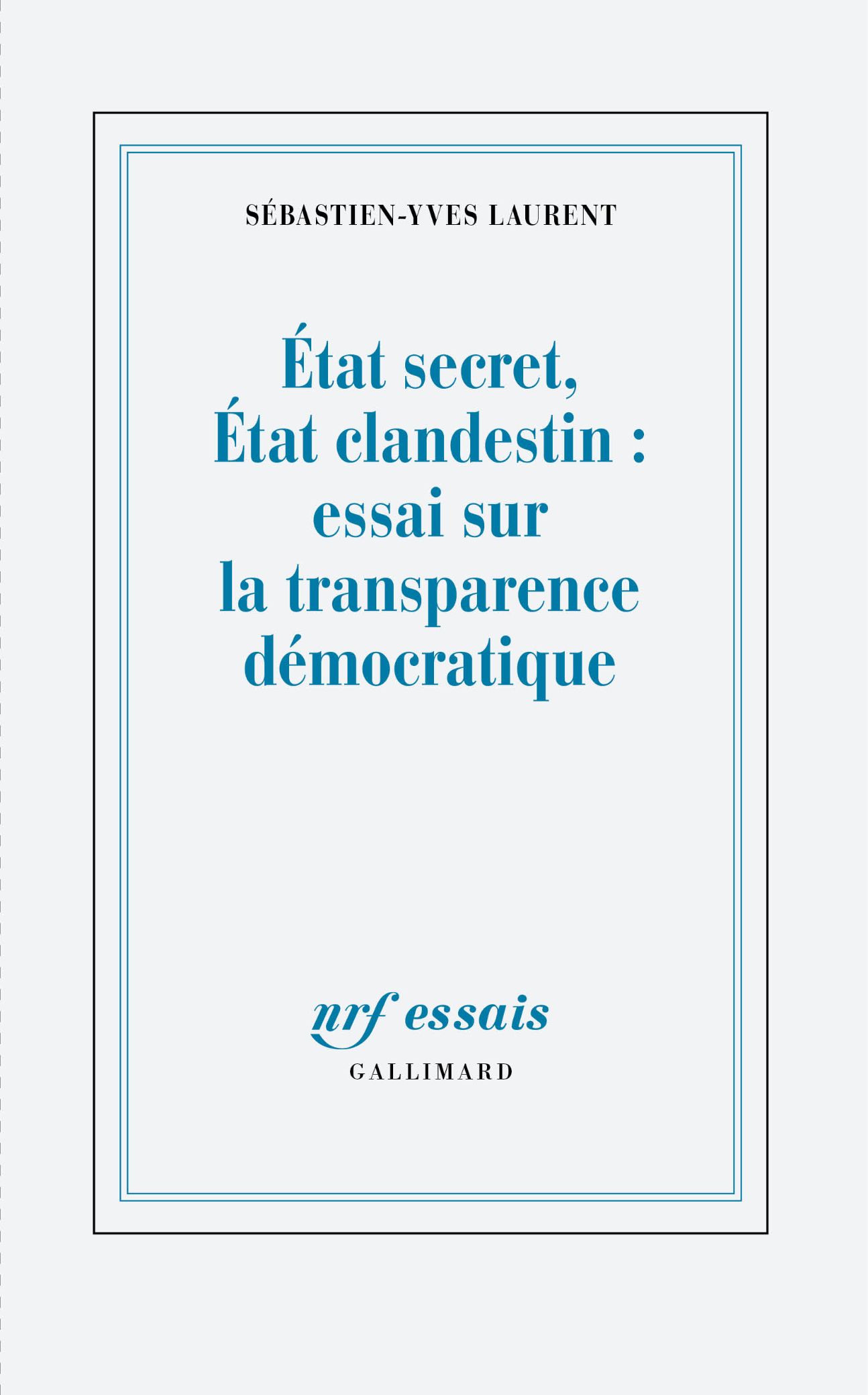 Sébastien-Yves Laurent, État secret, État clandestin : essai sur la transparence démocratique