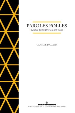 Camille Jaccard, Paroles folles dans la psychiatrie du XIXe siècle (préface de Vincent Barras)