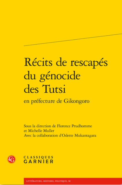 Michelle Muller, Florence Prudhomme (dir.), Récits de rescapés du génocide des Tutsi en préfecture de Gikongoro