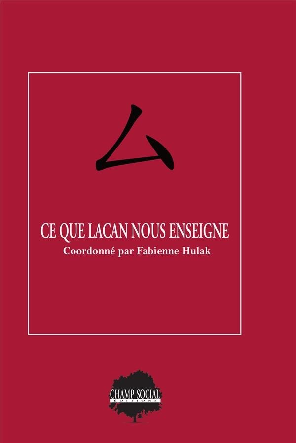 Fabienne Hulak, Ce que Lacan nous enseigne