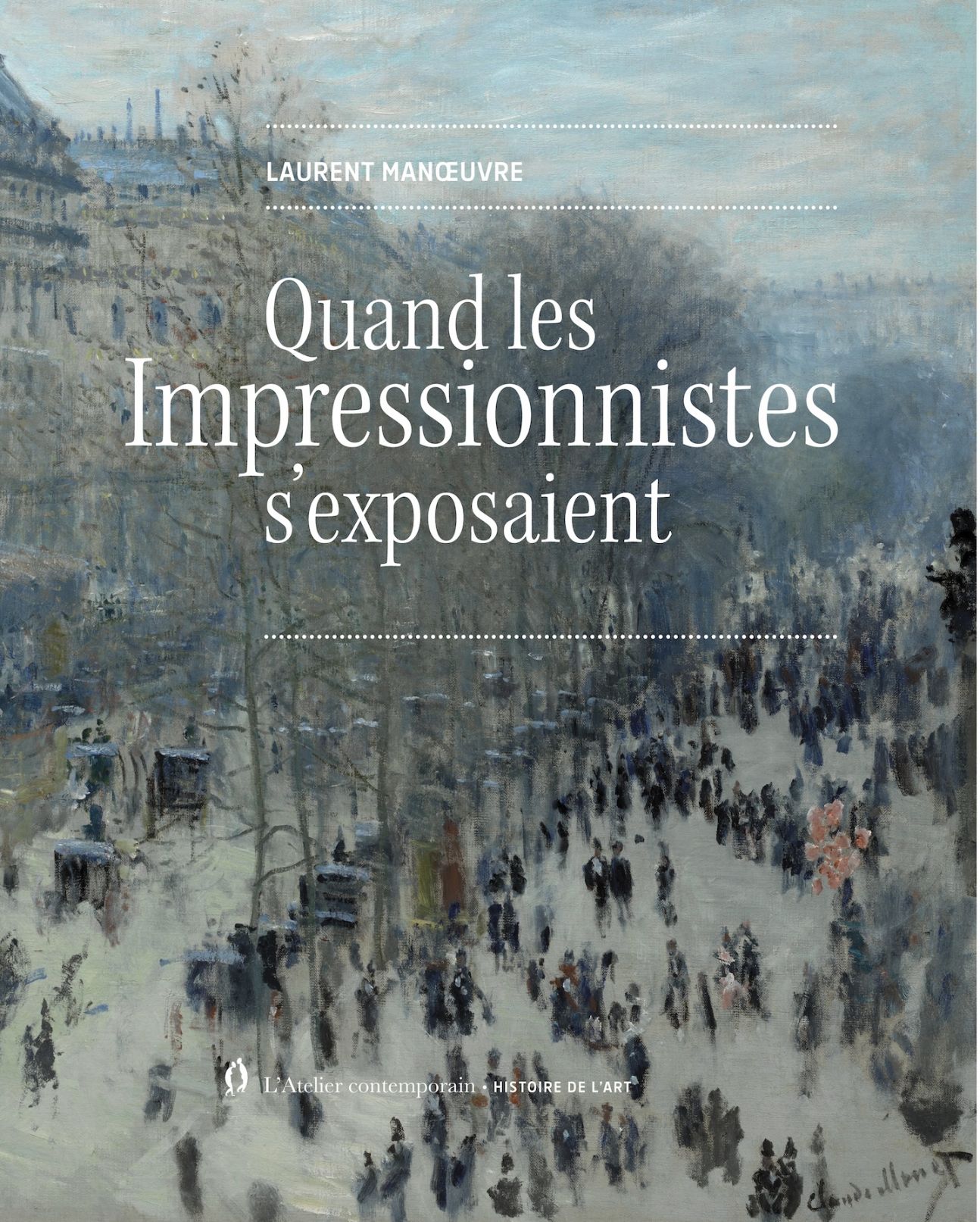 Laurent Manœuvre, Quand les impressionnistes s'exposaient