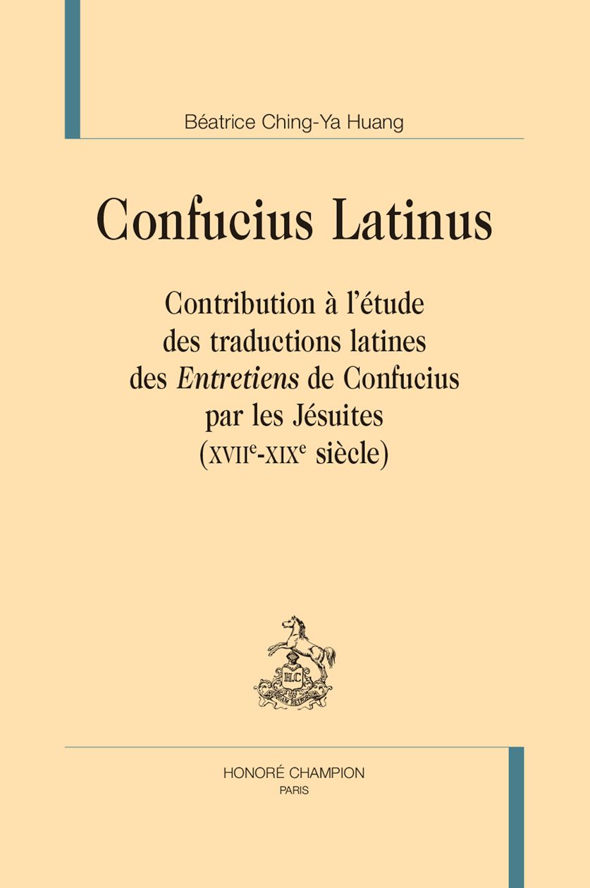 Béatrice Ching-Ya Huang, Confucius latinus. Contribution à l'étude des traductions latines des 