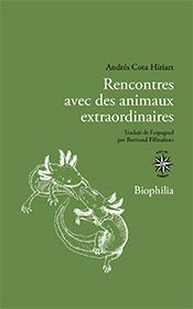 Andrès Cota Hiriart, Rencontres avec des animaux extraordinaires