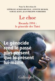 Stéphane Audoin-Rouzeau, Annette Becker, Samuel Kuhn et Jean-Philippe Schreiber (dir.), Le choc. Rwanda 1994 : le génocide des Tutsi