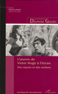 D. Gleizes (éd.), L'Oeuvre de V. Hugo à l'écran