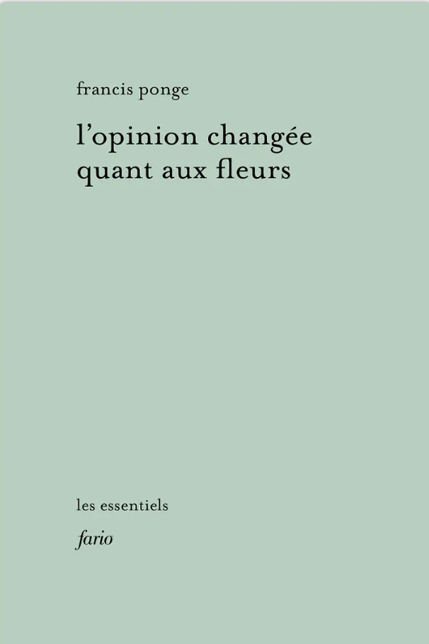 Francis Ponge, L'opinion changée quant aux fleurs