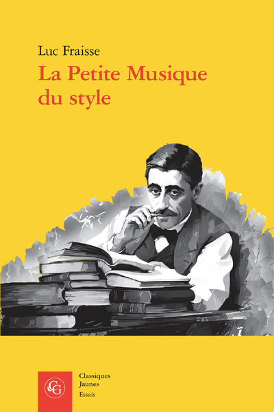 Luc Fraisse, La Petite Musique du style. Proust et ses sources littéraires