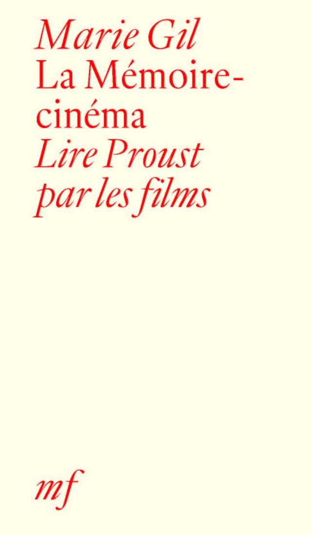 Marie Gil, La Mémoire-cinéma. Lire Proust par les films