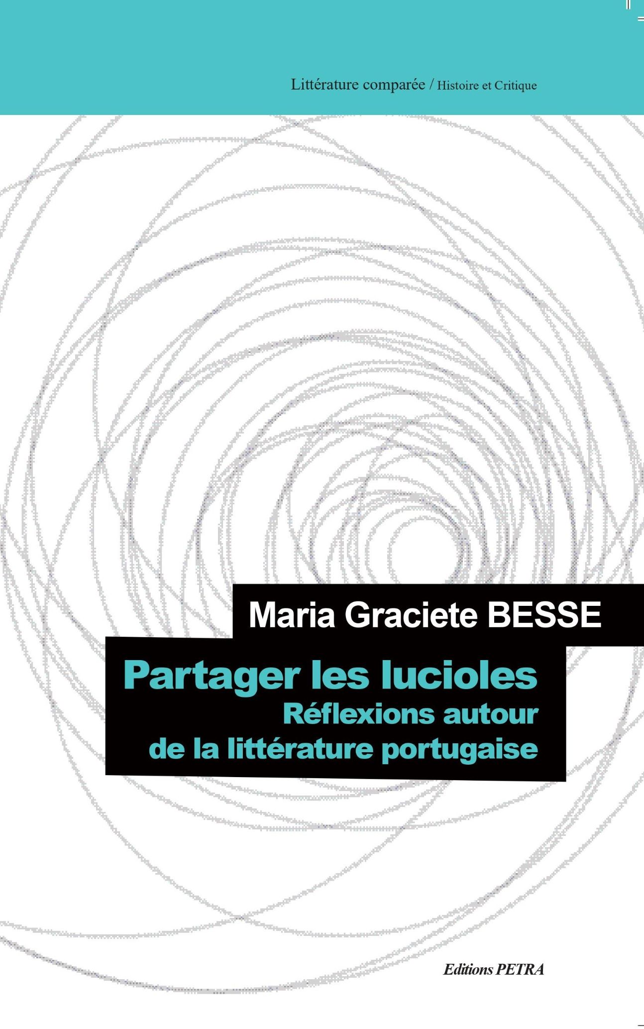 Maria Graciete Besse, Partager les lucioles. Réflexions autour de la littérature portugaise