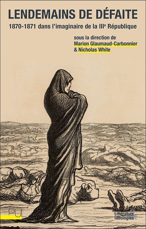 Marion Glaumaud-Carbonnier, Nicholas White (dir.), Lendemains de défaite. 1870-1871 dans l'imaginaire de la IIIe République