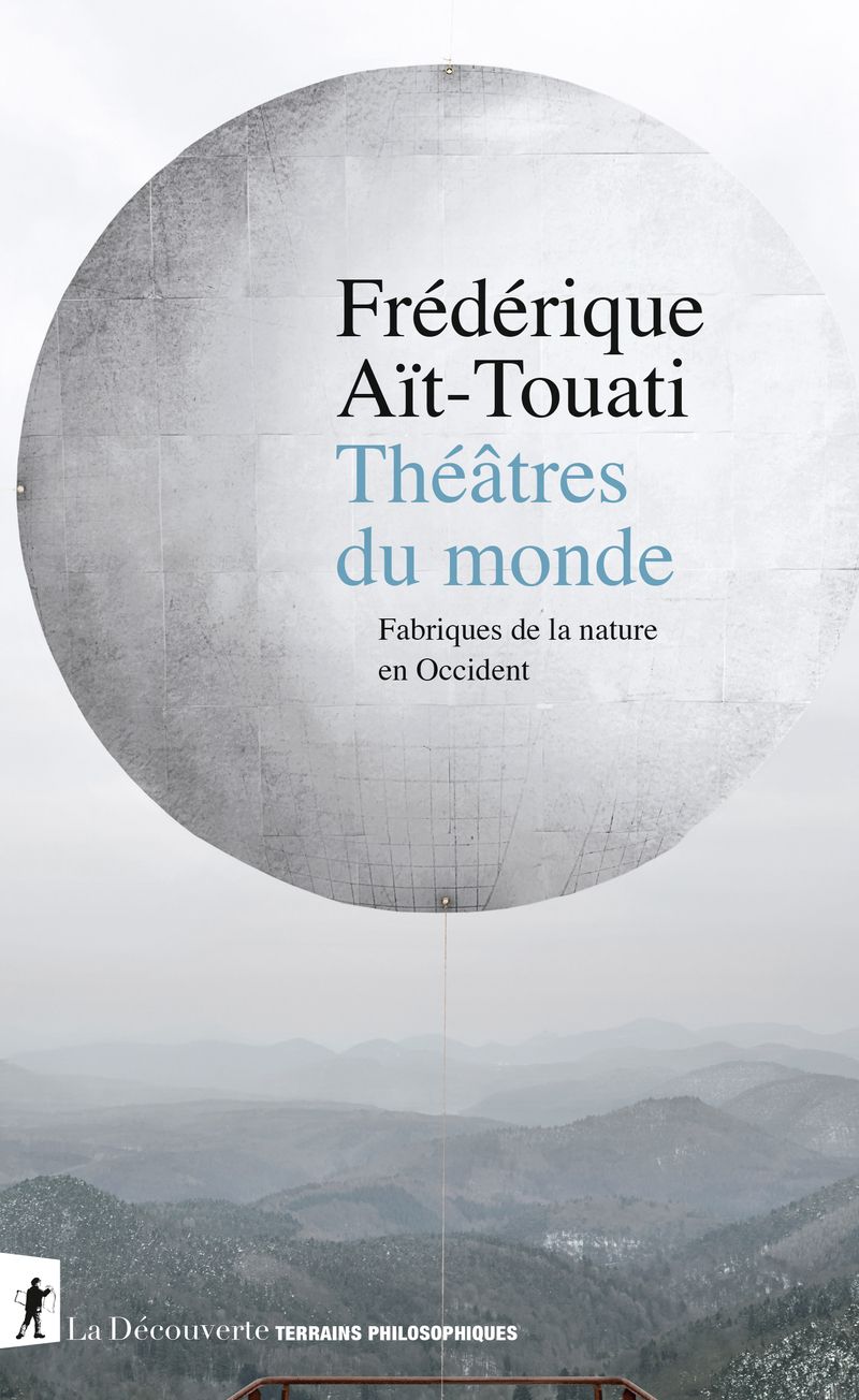 Frédérique Aït-Touati, Théâtres du monde. Fabriques de la nature en Occident