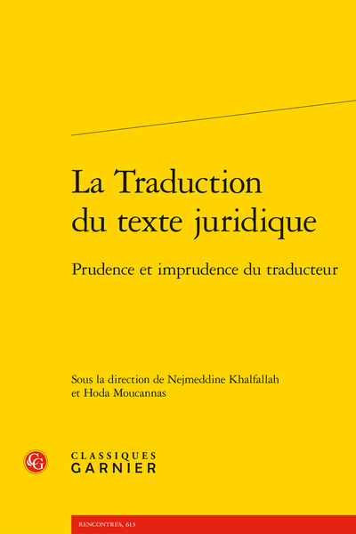  Nejmeddine Khalfallah, Hoda Moucannas (dir.), La Traduction du texte juridique. Prudence et imprudence du traducteur