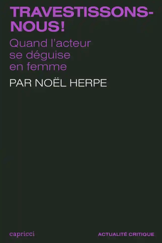 Noël Herpe, Travestissons-nous ! Quand l'acteur se déguise en femme