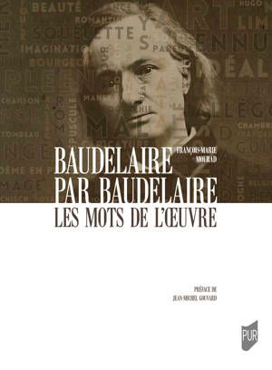 François-Marie Mourad, Baudelaire par Baudelaire