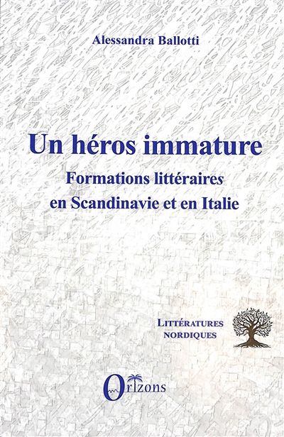 Alessandra Ballotti, Un héros immature. Formations littéraires en Scandinavie et en Italie