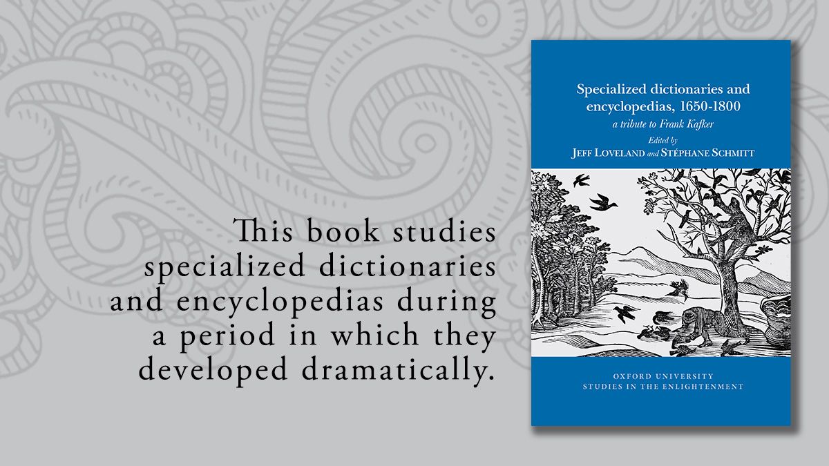 Jeff Loveland, Stéphane Schmitt, Specialized dictionaries and encyclopedias, 1650-1800. A tribute to Frank Kafker.