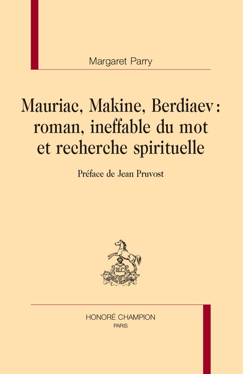 Margaret Parry, Mauriac, Makine, Berdiaev : roman, ineffable du mot et recherche spirituelle (préf. de Jean Pruvost)