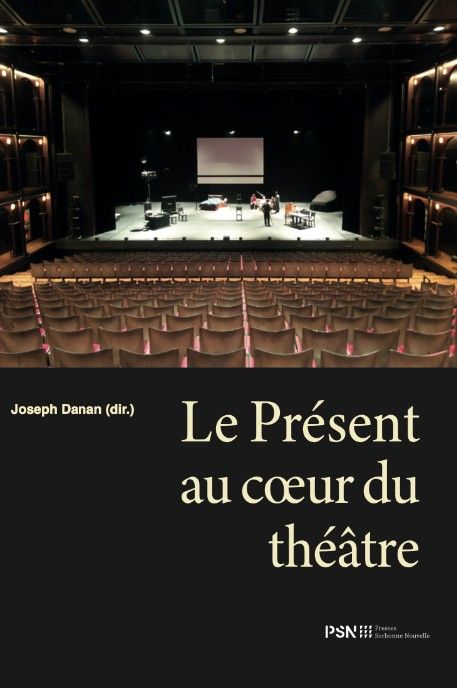 Joseph Danan (dir.), Le Présent au cœur du théâtre