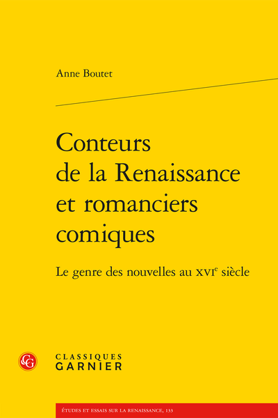 Anne Boutet, Conteurs de la Renaissance et romanciers comiques. Le genre des nouvelles au XVIe siècle