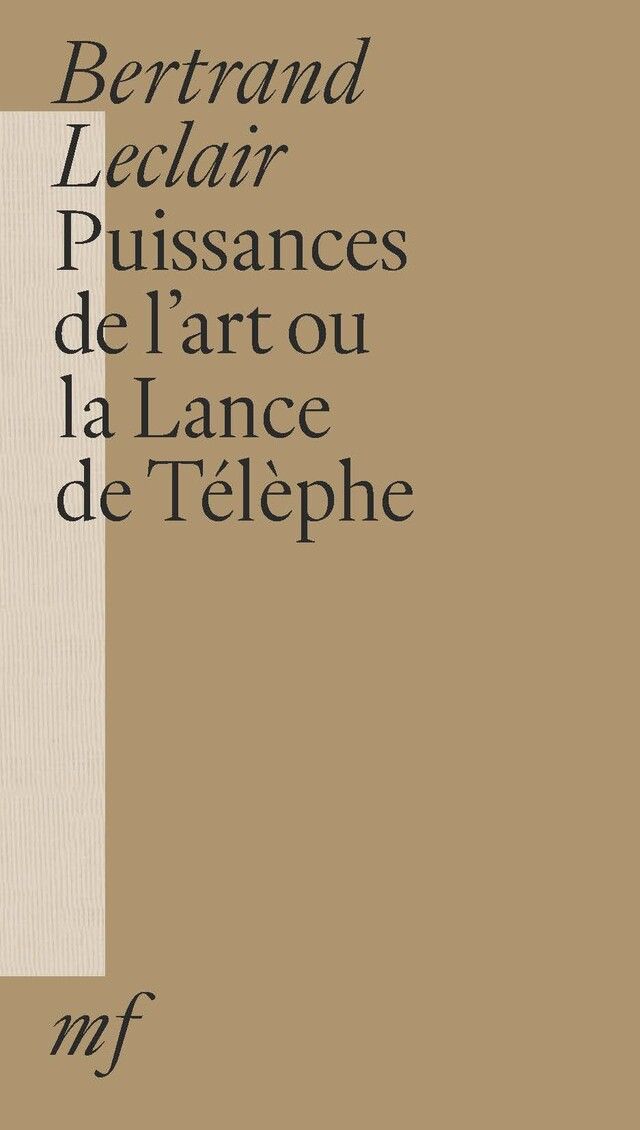 Bertrand Leclair, Puissances de l'art ou la Lance de Télèphe