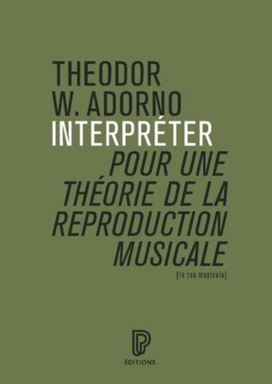 Theodor W. Adorno, Interpréter. Pour une théorie de la reproduction musicale