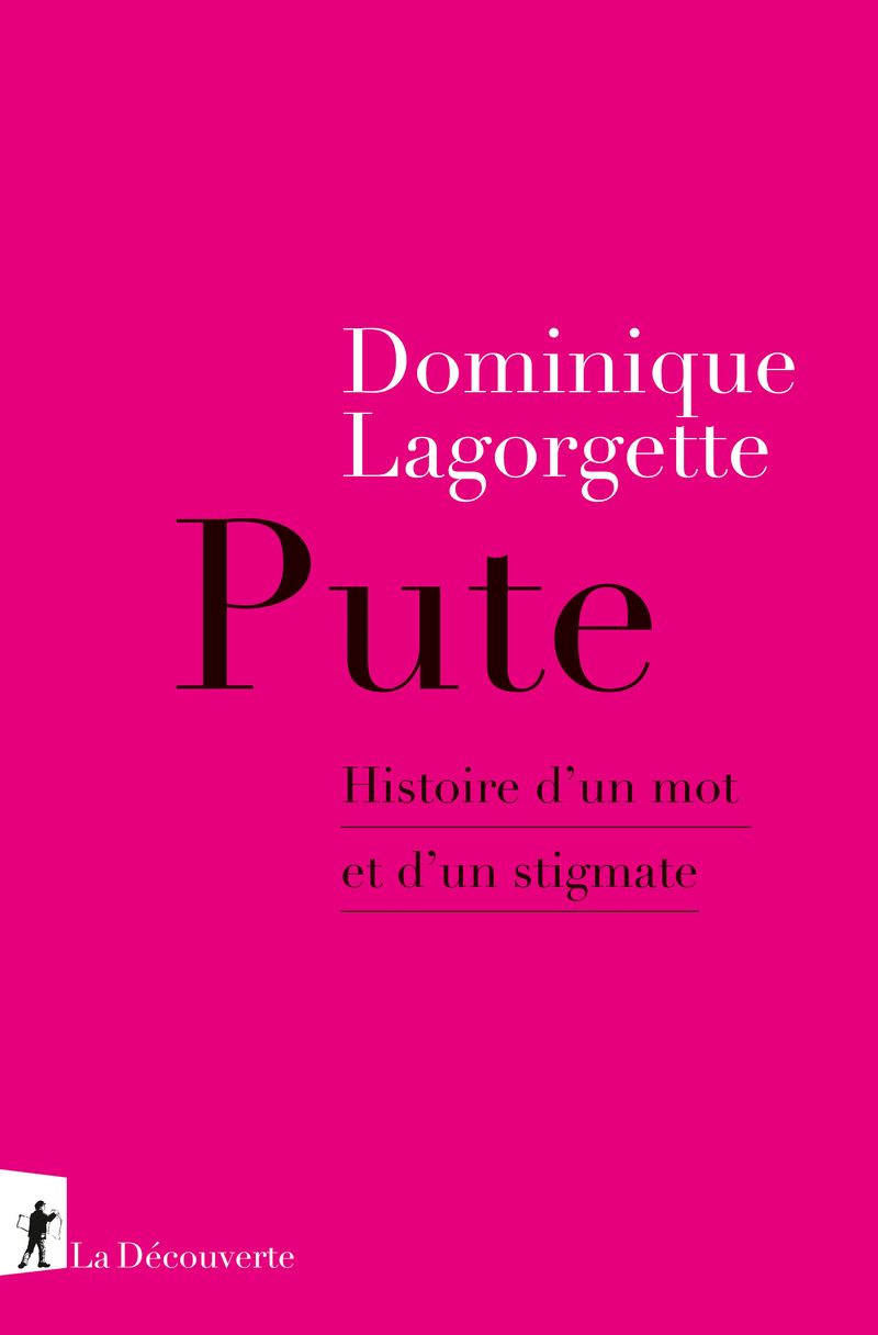 Dominique Lagorgette, Pute. Histoire d'un mot et d'un stigmate
