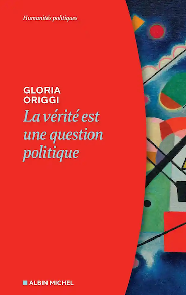 Gloria Origgi, La vérité est une question politique