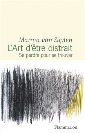 Marina van Zuylen, L’Art d’être distrait. Se perdre pour se trouver