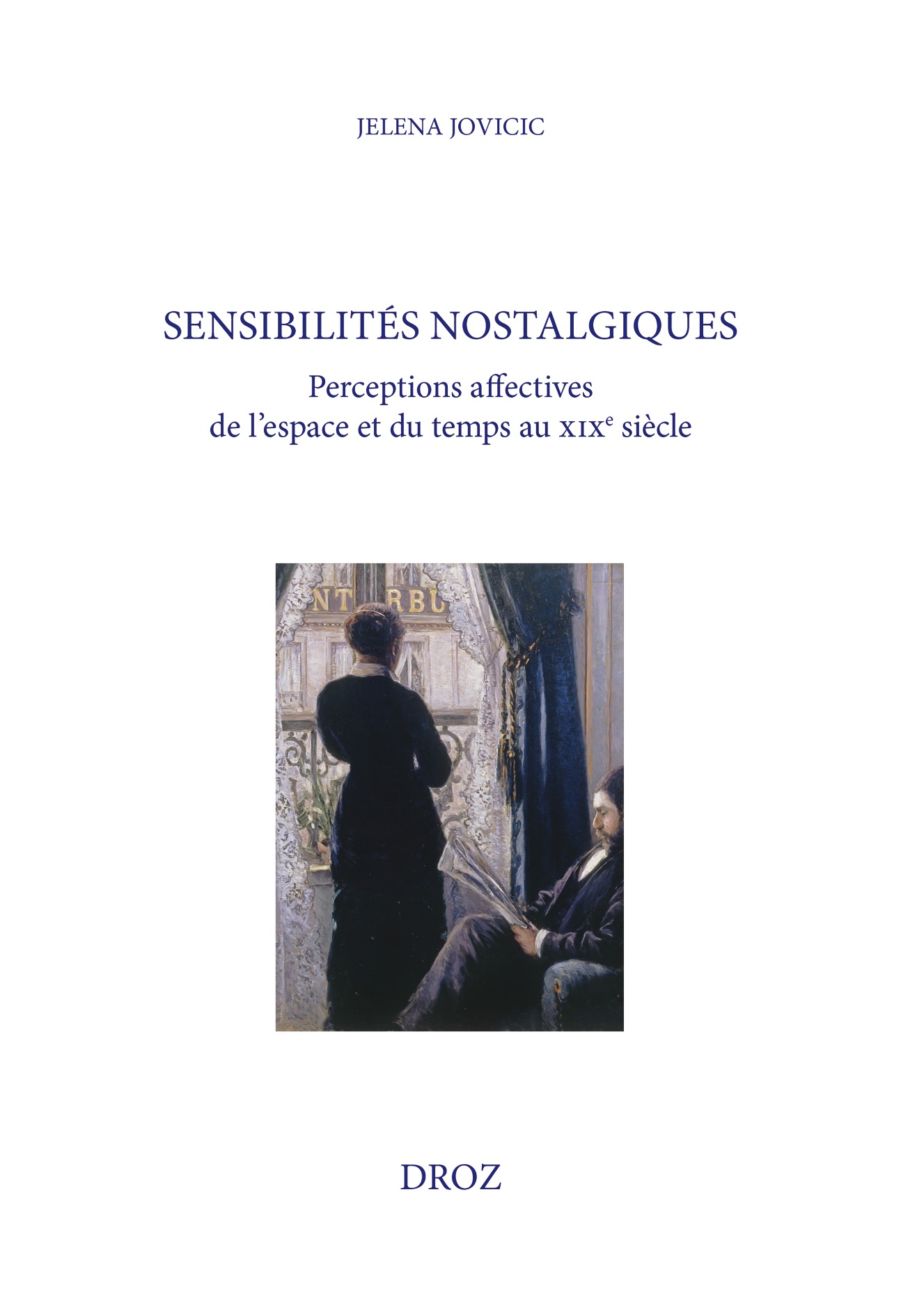 Jelena Jovicic, Sensibilités nostalgiques. Perceptions affectives de l'espace et du temps au XIXe siècle