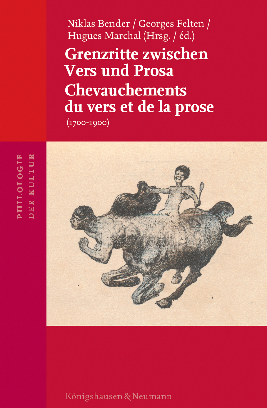 Niklas Bender, Georges Felten, Hugues Marchal (Hrsg./éd.), Grenzritte zwischen Vers und Prosa / Chevauchements du vers et de la prose (1700-1900)