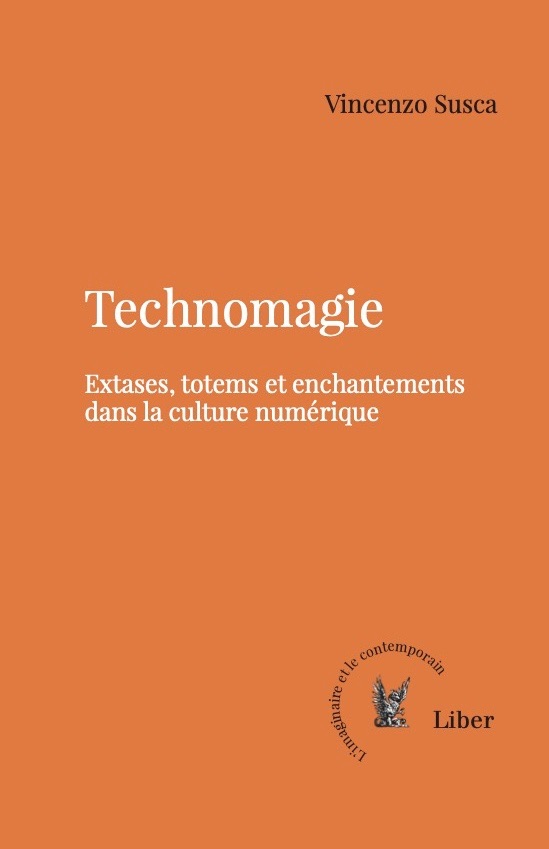 Vincenzo Susca, Technomagie. Extases, totems et enchantements dans la culture numérique