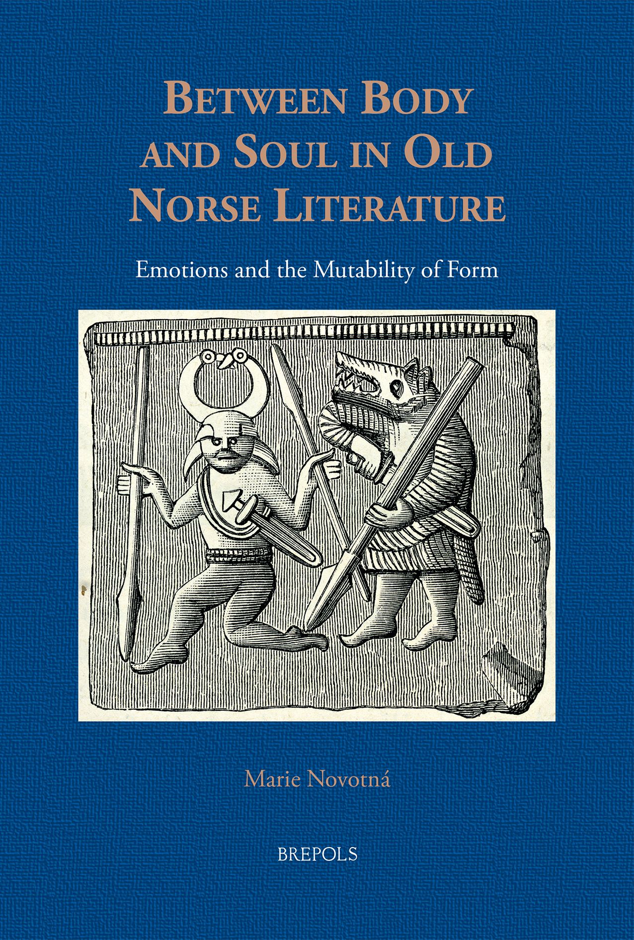 Marie Novotná, Between Body and Soul in Old Norse Literature. Emotions and the Mutability of Form