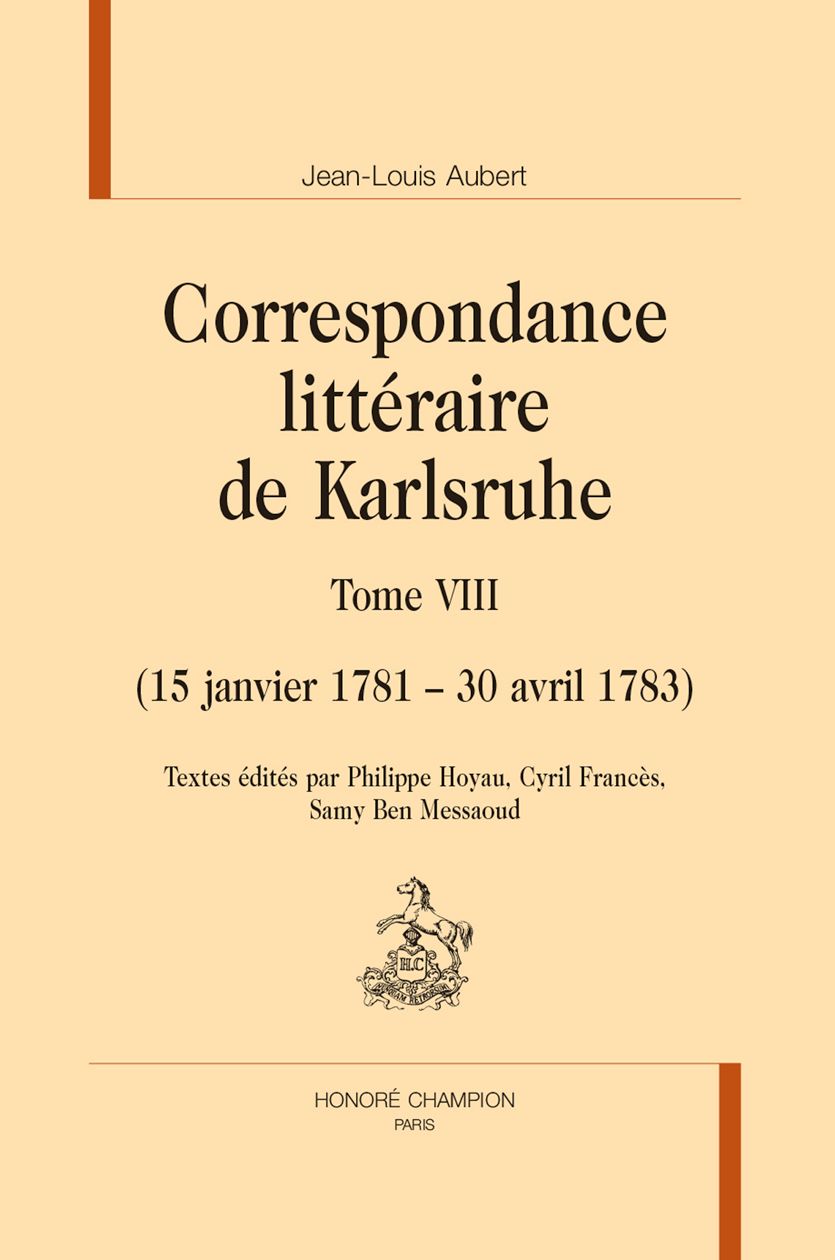 Jean-Louis Aubert, Correspondance littéraire de Karlsruhe, t. VIII (éd. Philippe Hoyau, Cyril Francès, Samy Ben Messaoud)