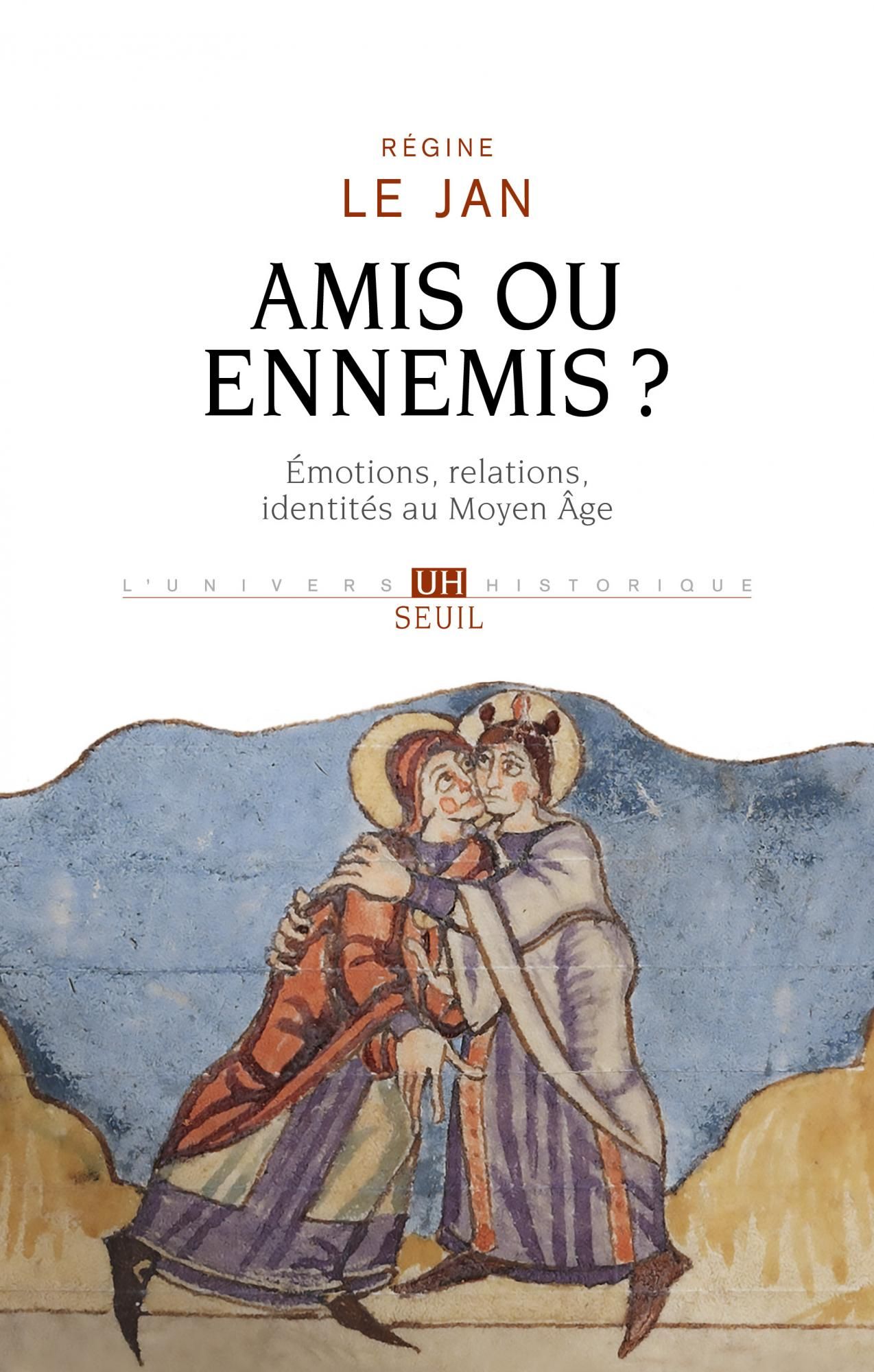Régine Le Jan, Amis ou ennemis ? Émotions, relations, identités au Moyen Âge