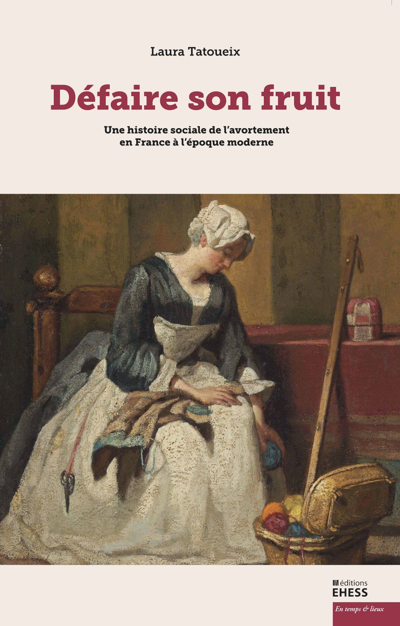 Laura Tatoueix, Défaire son fruit. Une histoire sociale de l'avortement en France à l'époque moderne