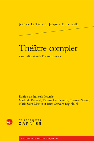 Jean de La Taille, Jacques de La Taille, Théâtre complet (dir. François Lecercle)