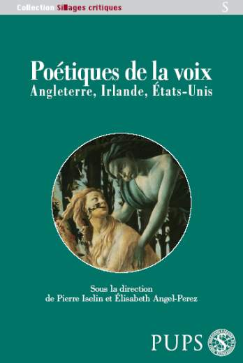 Poétiques de la voix. Angleterre, Irlande, États-Unis, P. Iselinb et E. Angel-Perez