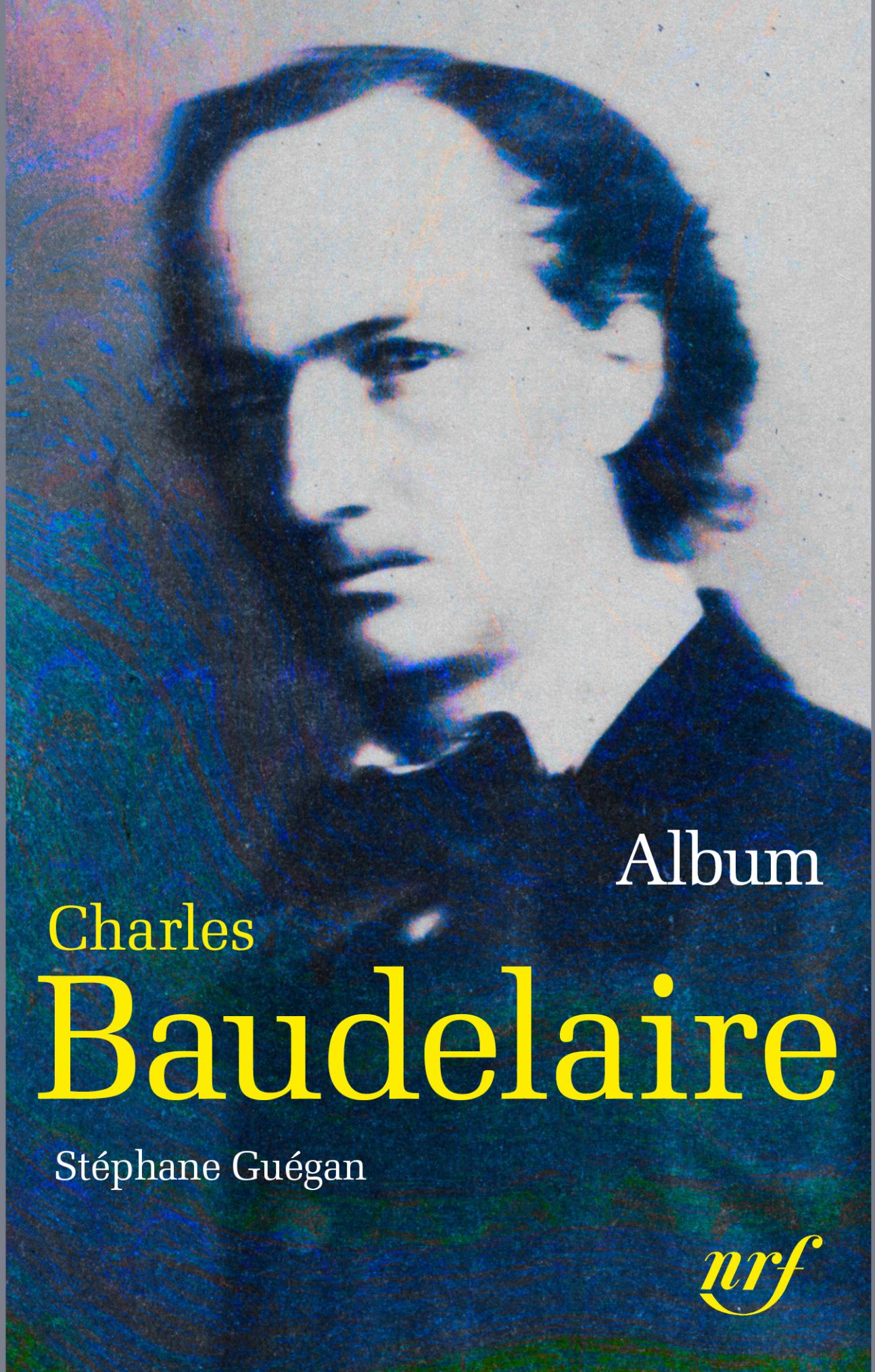 Stéphane Guégan, Album Charles Baudelaire. Iconographie commentée