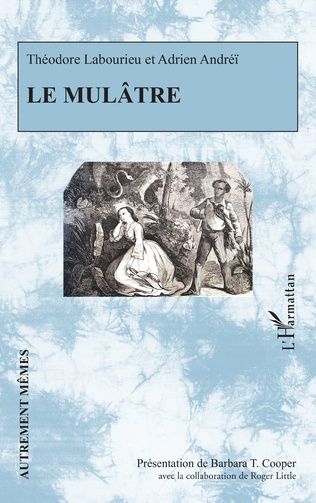 Théodore Labourieu, Adrien Andréï, Le Mulâtre (éd. Barbara T. Cooper)