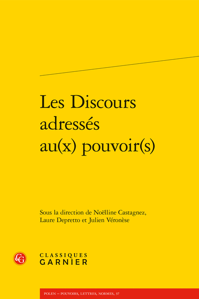 Noëlline Castagnez, Laure Depretto, Julien Véronèse (dir.), Les Discours adressés au(x) pouvoir(s)