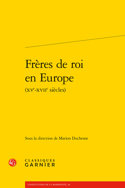 Marion Duchesne (dir.), Frères de roi en Europe (XVe-XVIIe s.)