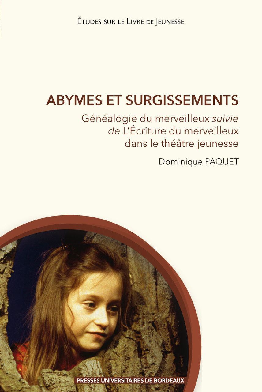 Dominique Paquet, Abymes et surgissements. Généalogie du merveilleux suivi de L'écriture du merveilleux dans le théâtre jeunesse