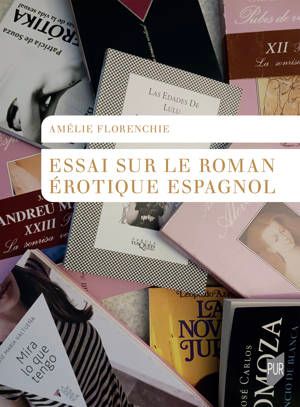 Amélie Florenchie, Essai sur le roman érotique espagnol
