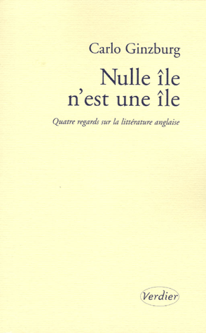 Carlo Ginzburg, Nulle île n'est une île. Quatre regards sur la littérature anglaise