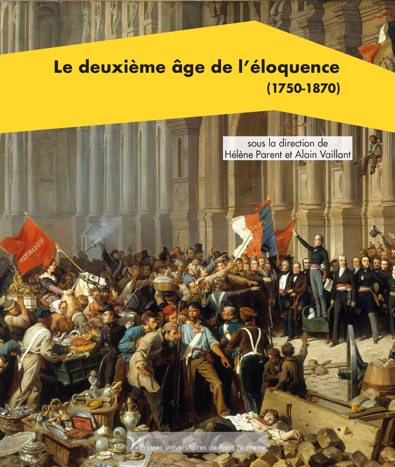 Hélène Parent, Alain Vaillant (dir.), Le deuxième âge de l’éloquence (1750-1870)
