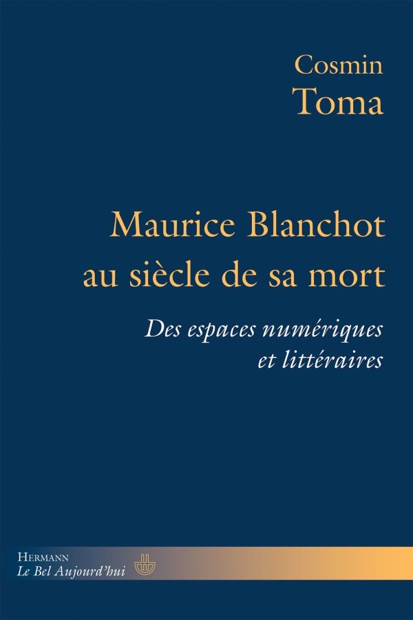 Cosmin Toma, Maurice Blanchot au siècle de sa mort