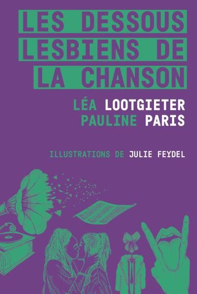 Léa Lootgieter & Pauline Paris, Les Dessous lesbiens de la chanson